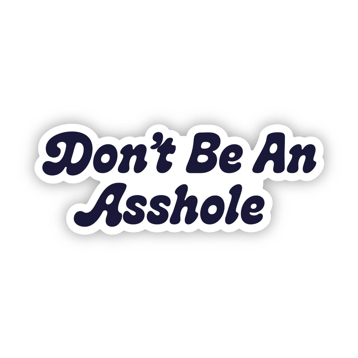 "Don't Be An A**hole" Sticker