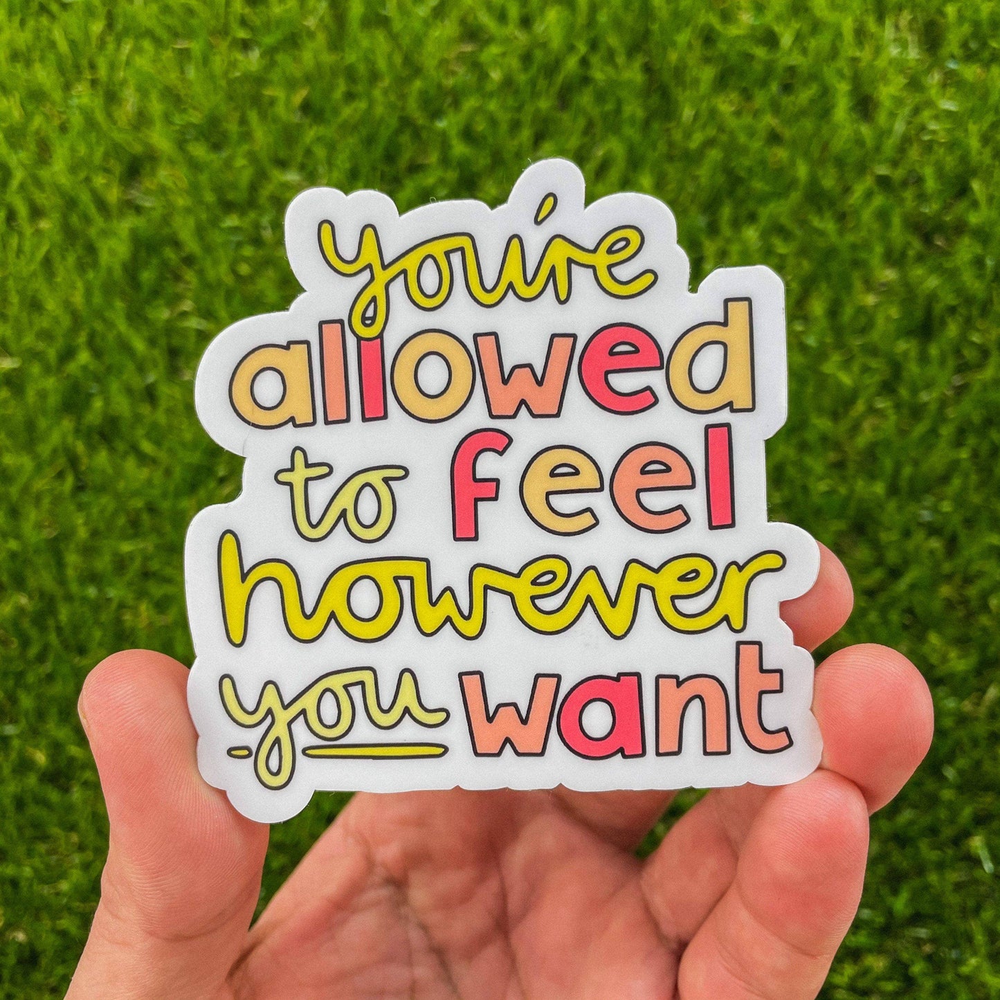You're Allowed to Feel However You Want Sticker