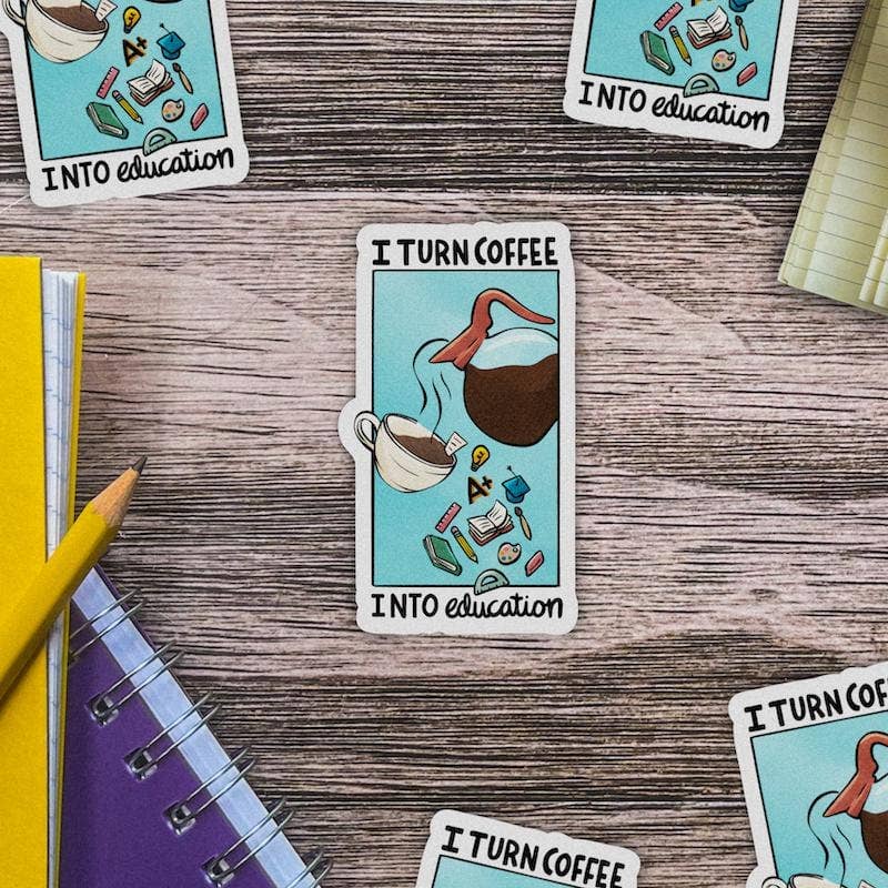 I Turn Coffee into Education Teacher Sticker