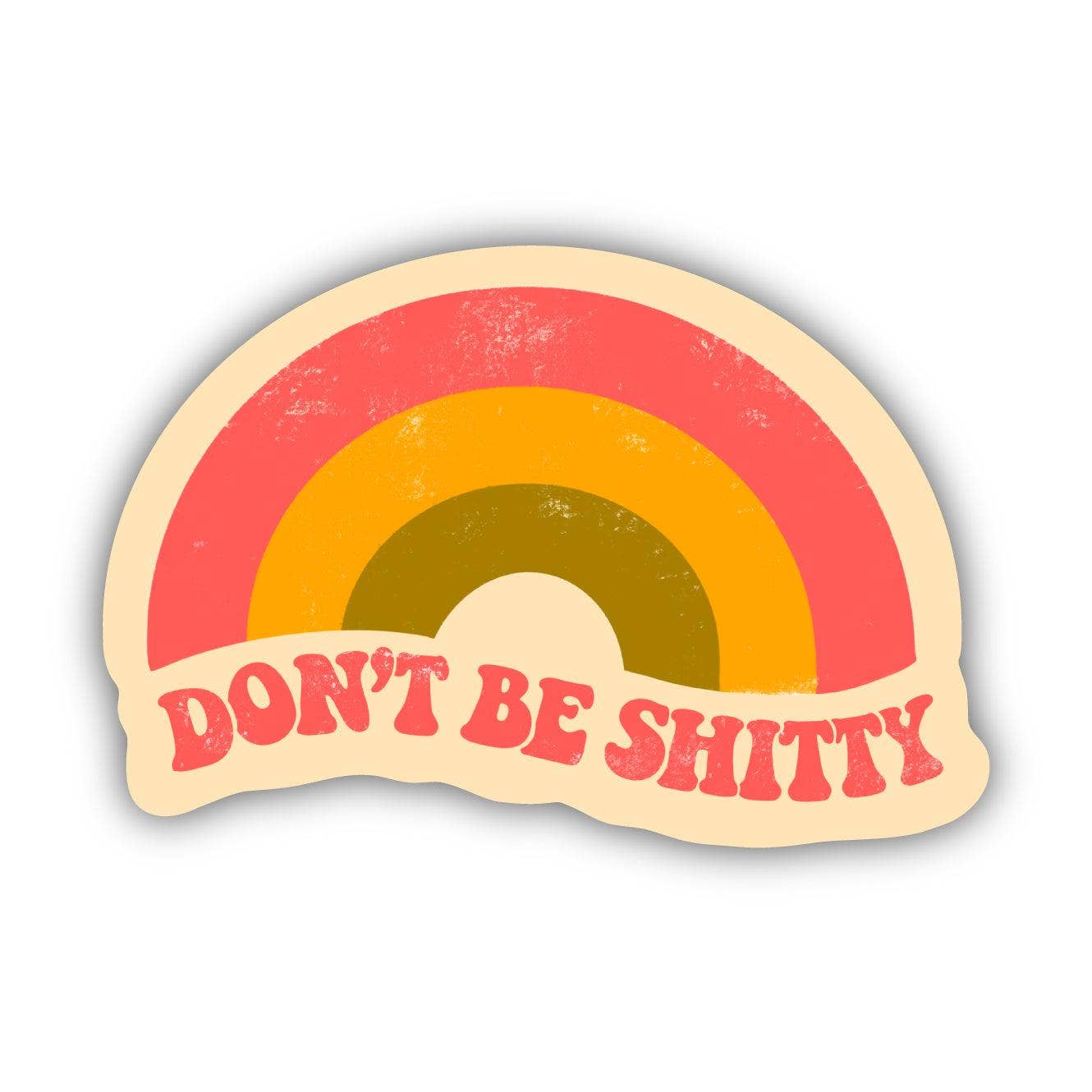 Don't Be Sh*tty Rainbow Sticker