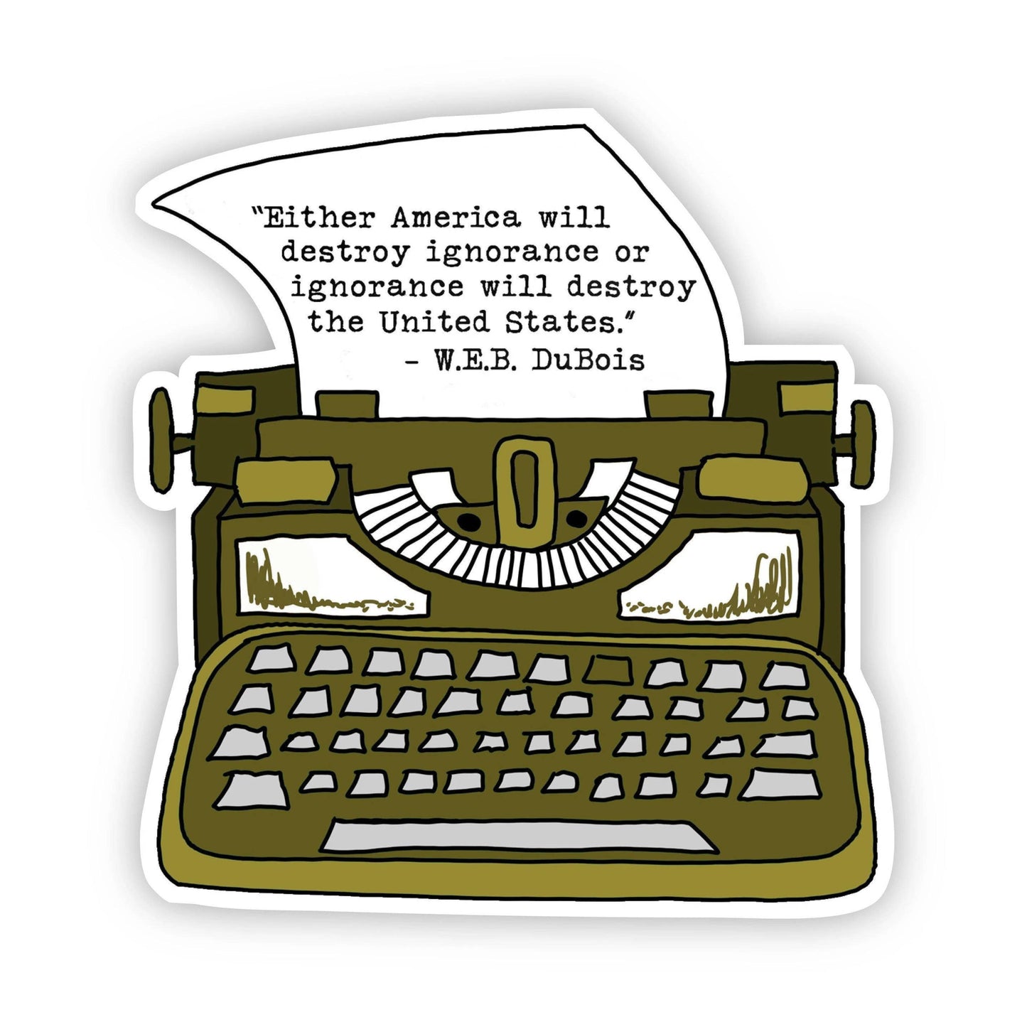 Either America Will Destroy Ignorance or Ignorance Will Destroy the United States Sticker
