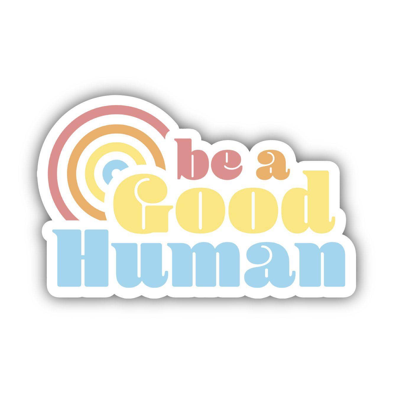 Be A Good Human Sticker