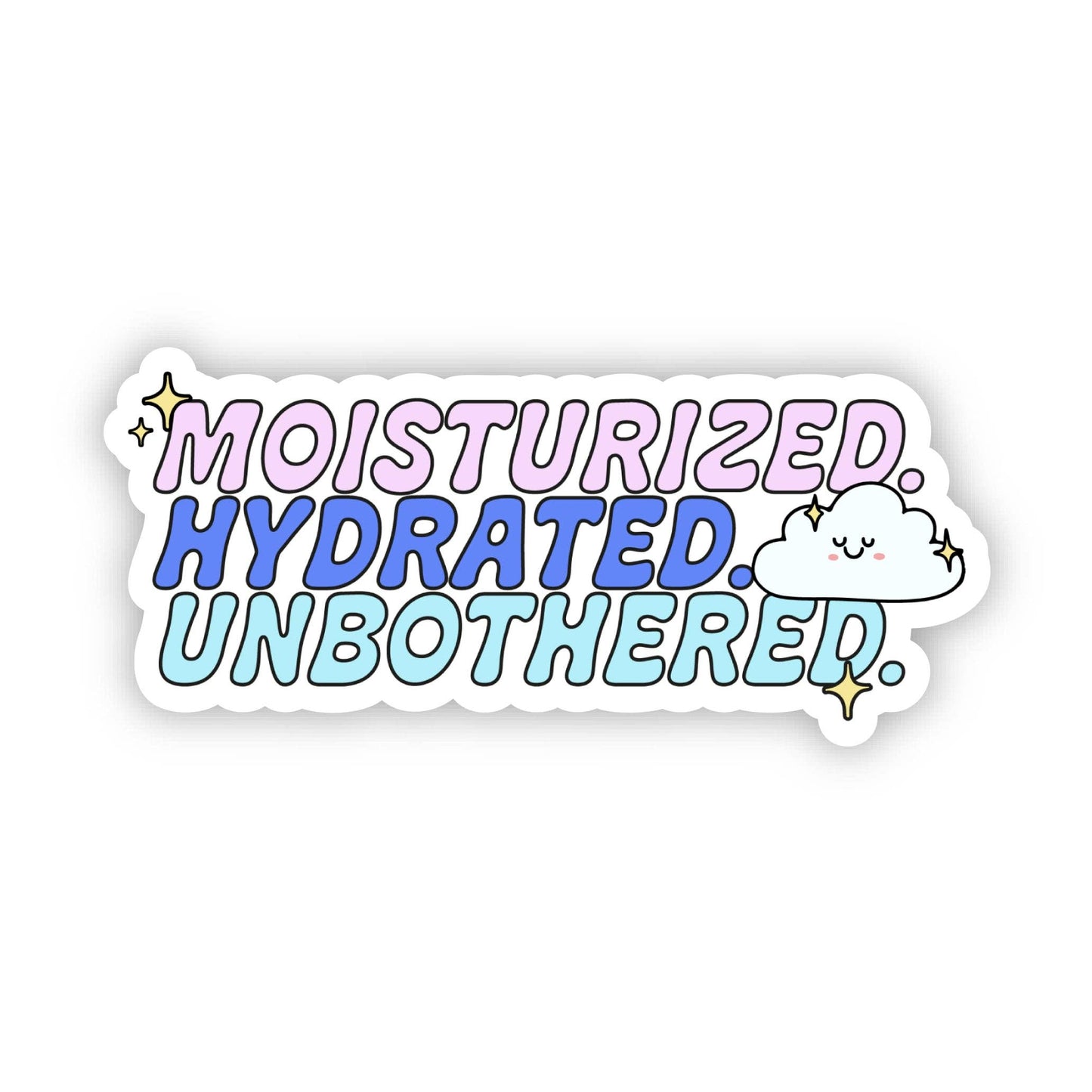 "Moisturized. Hydrated. Unbothered." Water Sticker