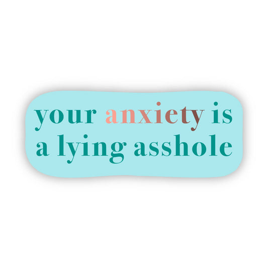 "Your anxiety is a lying asshole" Text Sticker