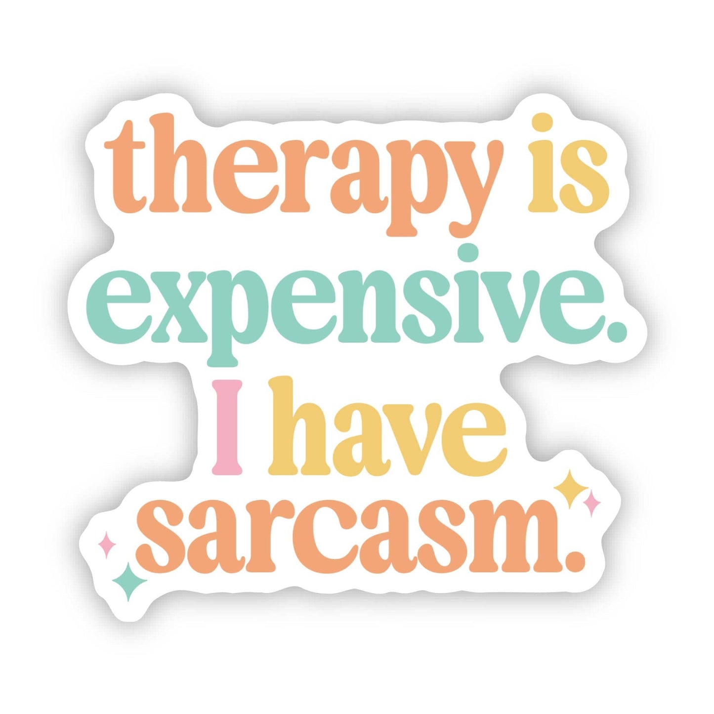 Therapy Is Expensive, I Have Sarcasm Text Sticker