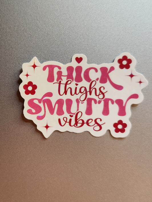 Thick Thighs Smutty Vibes Sticker