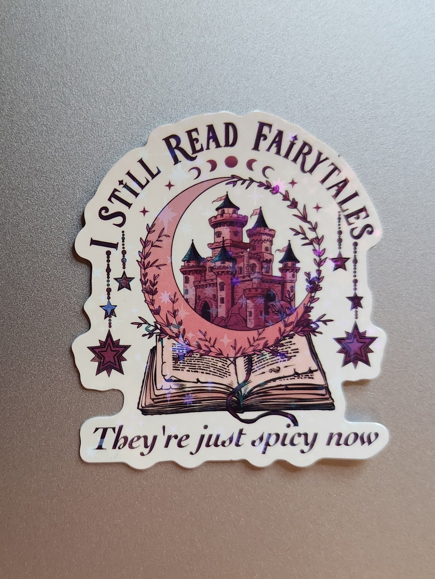 I Still Read Fairytales - They're Just Spicy Now Sticker