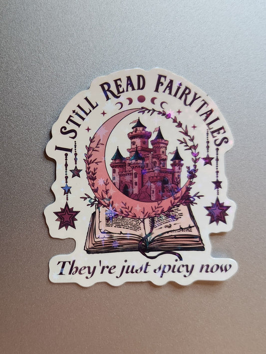 I Still Read Fairytales - They're Just Spicy Now Sticker